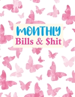 Monthly Bills & $hit: Simple Budget Planner Weekly and Monthly Financial Organizer | Savings - Bills - Debt Trackers | Personal or Business Accounting Notebook 1675861412 Book Cover