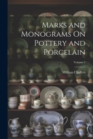 Marks and Monograms On Pottery and Porcelain; Volume 2 1021347701 Book Cover