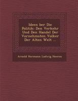 Ideen über Die Politik, Den Verkehr Und Den Handel Der Vornehmsten Volker Der Alten Welt 1017658293 Book Cover