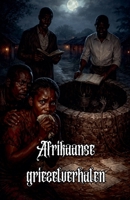 Afrikaanse griezelverhalen (Dutch Edition) B0GR2L16M2 Book Cover