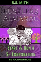Hustler’s Almanac: Start & Run A S-Corporation B0C6P9RMQ2 Book Cover