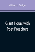 Giant Hours with Poet Preachers 1517719127 Book Cover