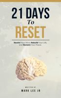 21 Days To Reset: Rewire Your Mind, Rebuild Your Life, and Reclaim Your Peace B0FN3FVJS5 Book Cover