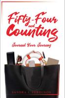 Fifty-Four and Counting : Journal Your Journey 0578783533 Book Cover