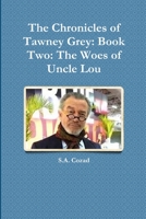 The Chronicles of Tawney Grey: Book Two: The Woes of Uncle Lou 1312321687 Book Cover