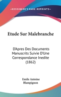 Etude Sur Malebranche: D'Apres Des Documents Manuscrits Suivie D'Une Correspondance Inedite (1862) 1172179077 Book Cover