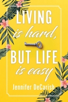Living Is Hard, But Life Is Easy 1631296116 Book Cover