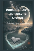 Cursed Hearts and Silver Moons: Bounded by faith and touched by magic (Fantasy and Romance) B0DTKN2X55 Book Cover