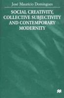 Social Creativity, Collective Subjectivity and Contemporary Modernity 0312229879 Book Cover