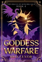 Goddess Warfare (The Oracle of Aeon Dra Saga) B0G31X1VJK Book Cover