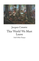 This World We Must Leave: And Other Essays (New Autonomy Series) 1570270201 Book Cover