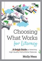 Choosing What Works for Literacy: A Quick Guide to Selecting High-Quality Instructional Materials (Hqim Curriculum Adoption and Selection for K-12 Lit B0HGGQCCGF Book Cover