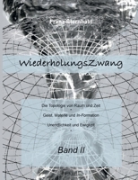 Wiederholungszwang: Die Topologie von Raum und Zeit - Geist, Materie und Information 3756843432 Book Cover