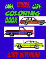 Cars, Trucks, Cars, Coloring Book: Age 6 to 8 years old. 1984119761 Book Cover