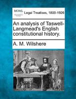 An analysis of Taswell-Langmead's English constitutional history. 1240123477 Book Cover