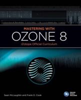 Mastering with iZotope Ozone 8 1540024822 Book Cover