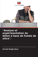 "Analyse et expérimentation du béton à base de fumée de silice". (French Edition) 6206606635 Book Cover