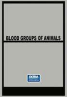 Blood Groups of Animals: Proceedings of the 9th European Animal Blood Group Conference 9401744556 Book Cover