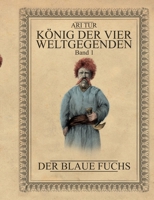 König der vier Weltgegenden - Band 1: Der Blaue Fuchs 3750415145 Book Cover
