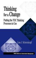 Thinking for a Change: Putting the TOC Thinking Processes to Use (St. Lucie Press/Apics Series on Constraints Management) 1574441019 Book Cover
