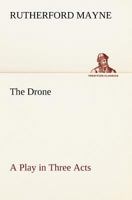The Drone A Play in Three Acts 1544703147 Book Cover