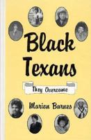 Black Texans: They Overcame 1571680551 Book Cover