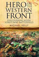 Hero on the Western Front: Discovering Alvin York's Wwi Battlefield 1526700751 Book Cover