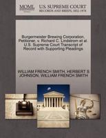 Burgermeister Brewing Corporation, Petitioner, v. Richard C. Lindstrom et al. U.S. Supreme Court Transcript of Record with Supporting Pleadings 1270463691 Book Cover