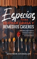 Especias para Quemar Grasa y Remedios Caseros: Descubre Cuáles Especias y Remedios Caseros te Ayudarán a Bajar los Kilos Rápidamente 1646947126 Book Cover
