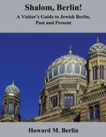 Shalom, Berlin!: A Visitor's Guide to Jewish Berlin, Past and Present 1916787762 Book Cover