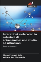 Interazioni molecolari in soluzioni di aciranamide: uno studio ad ultrasuoni (Italian Edition) 6208469686 Book Cover