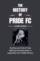 The History of Pride FC B0FKHLRGXG Book Cover