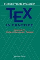 TEX in Practice: Volume IV: Output Routines, Tables 146139144X Book Cover