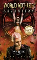 World Mother Ascension: An Ash Born Novel 1990542077 Book Cover