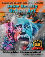 Urban Art - Color Reality: Grayscale Coloring Book for Adults 1537762788 Book Cover