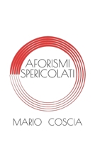 AFORISMI SPERICOLATI (Italian Edition) B0GWRSQ3G7 Book Cover