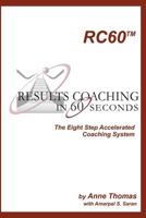 Results Coaching in 60 Seconds: How to Integrate Fast and Effective Coaching Into Your Natural Leadership Style 1591099900 Book Cover