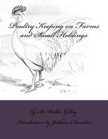 Poultry-Keeping: On Farms and Small Holdings (Classic Reprint) 1542919657 Book Cover