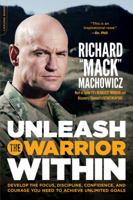 Unleash the Warrior Within: Develop the Focus, Discipline, Confidence, and Courage You Need to Achieve Unlimited Goals 0738215686 Book Cover