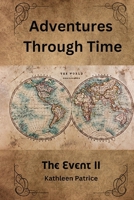 Adventures Through Time: BOOK ll OF THE EVENT TRILOGY B0F3FXMM9V Book Cover