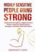 Highly Sensitive People: Going Strong - A guide on understanding yourself as a highly sensitive person and how to turn your traits into strengths when dealing with other people 1540444163 Book Cover