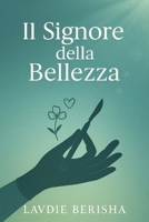 Il signore della bellezza (Italian Edition) B0FDBBRN9J Book Cover