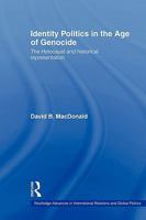 Identity Politics in the Age of Genocide: The Holocaust and Historical Representation 0415543525 Book Cover