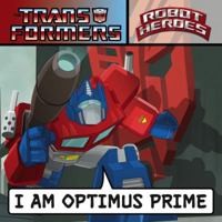 Transformers Robot Heroes: I am Optimus Prime 1600104401 Book Cover