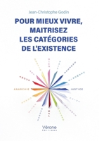 Pour mieux vivre, maitrisez les catégories de l'existence B0FR4KSVCF Book Cover