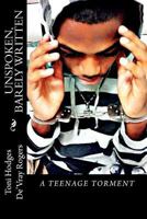 Unspoken, Barely Written: A Teenage Torment 0982674554 Book Cover