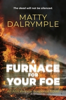 A Furnace for Your Foe: An Ann Kinnear Suspense Novel - Large Print Edition 1734479949 Book Cover