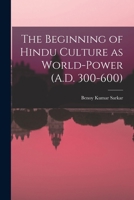 The beginning of Hindu culture as world-power B0BPN94TDX Book Cover