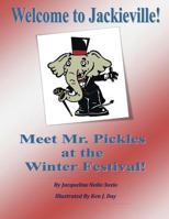 Welcome to Jackieville!: Meet Mr. Pickles at the Winter Festival 1496050185 Book Cover