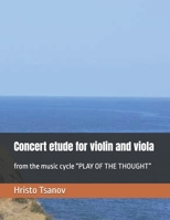 Concert etude for violin and viola: from the music cycle “PLAY OF THE THOUGHT” B0F1L99FJK Book Cover